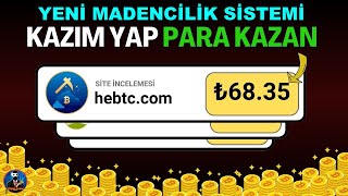 HEBTC MİNİNG SİSTEMİ I KAZIM YAP HER GÜN PARA KAZAN 🤑 Süper Bulut Madenciliği [upl. by Acimehs537]