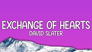 Exchange of Hearts  David Slater Lyrics [upl. by Aivuy24]