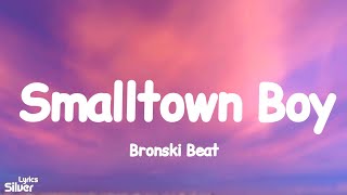 Bronski Beat  Smalltown Boy Lyrics [upl. by Ydassac]