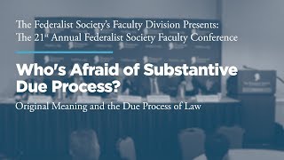 Whos Afraid of Substantive Due Process 21st Annual Faculty Conference [upl. by Oibirot]