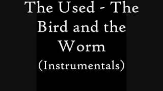 The Used  The Bird and the Worm Instrumentalswmv [upl. by Odraner847]