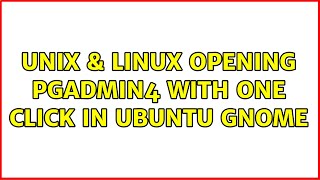 Unix amp Linux opening pgadmin4 with one click in ubuntu gnome [upl. by Eseerahs]