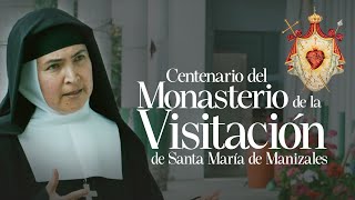 100 AÑOS MONASTERIO LA VISITACIÓN EN MANIZALES quotUn siglo de silencio y oraciónquot Documental [upl. by Innig900]