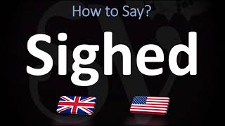 How to Pronounce Sighed CORRECTLY [upl. by Ursa523]