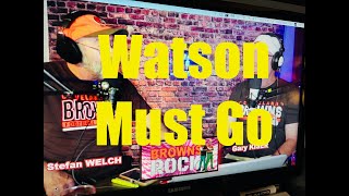 BROWNS Rock Podcast 1032024 quotWatson Must Goquot [upl. by Aivull]