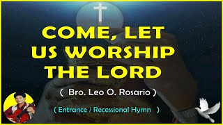 COME LET US WORSHIP THE LORD  Opening  Closing Song [upl. by Oruasi]