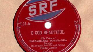 Paramhansa Yogananda  O God Beautiful [upl. by Bainter715]