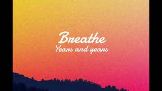 Breathe  Years and years  lyric music Video [upl. by Walston]