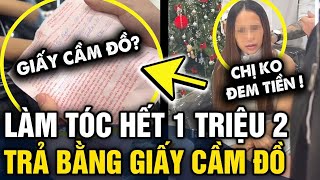 Đi làm tóc HẾT 1 TRIỆU 2 chị gái đòi trả bằng GIẤY CẦM ĐỒ dân mạng nhận ra NGƯỜI QUEN  Tin 3 Phút [upl. by Marden]