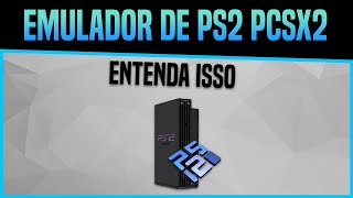 Emulador de PS2 PCSX2 O que você precisa saber antes de Instalar [upl. by Leahcimnhoj]