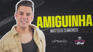 MATEUS XIMENES  AMIGUINHA  LAMBADÃO [upl. by Adnaugal]