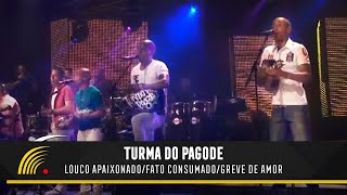 Turma Do Pagode  Louco Apaixonado  Fato Consumado  Greve De Amor Esse É O ClimaAo Vivo [upl. by Siraj]