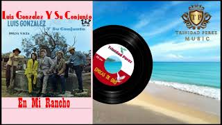 En Mi Rancho Luis Gonzalez Y Su Conjunto [upl. by Nnylcaj]