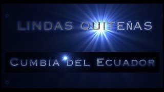 LINDAS QUITEÑAS  CUMBIA DEL ECUADOR  limpia [upl. by Etnauq708]