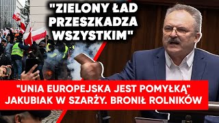 quotZielony ład to pomyłkaquot Jakubiak w szarży bronił rolników Uderza w Unię Europejską [upl. by Gertrud]