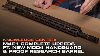 Introducing NEW M4E1 Complete Uppers ft MOD4 Handguard amp Proof Research Barrel [upl. by Severin]