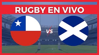 CHILE vs ESCOCIA EN VIVO  RUGBY EN DIRECTO  AMISTOSO 🔴🔥 [upl. by Ithsav]