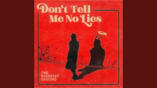 Dont Tell Me No Lies [upl. by Ytirahc]