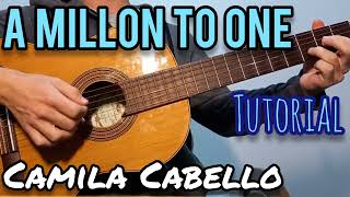 Million To One Camila Cabello  Guitar  Tutorial [upl. by Briant]