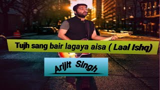 Tujh sang bair lagaya aisaquotquotLaal Ishqquot🥀Arijit Singh song lyrics🥀WhatsApp status himdi song [upl. by Eecak361]