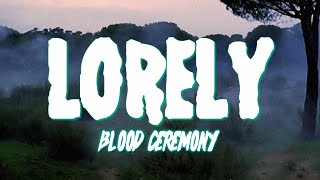 Lorely  Blood Ceremony Lyrics [upl. by Celine]