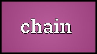 Chain Meaning [upl. by Marsiella584]