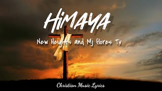 Himaya  New Heights amp Mj Flores l Lyrics [upl. by Aleahpar]