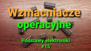 Wzmacniacz operacyjny Podstawy elektroniki 15 [upl. by Grimaldi]