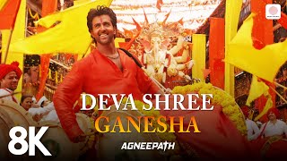 Deva Shree Ganesha  8K4K Video  Ganpati Song  Agneepath  Priyanka Chopra  Hrithik Roshan [upl. by Ybocaj906]