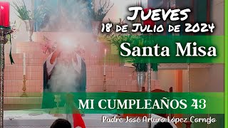 ✅ MISA DE HOY jueves 18 de Julio 2024  Padre Arturo Cornejo [upl. by Enohpesrep440]