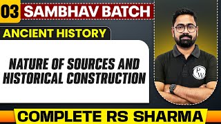 Nature of Sources amp Historical Construction Full Chapter  RS Sharma  Chapter 3  UPSC Preparation [upl. by Effy178]