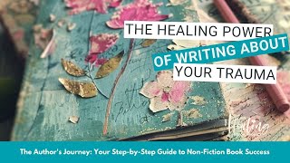 The Healing Power of Writing About Your Trauma [upl. by Lower606]