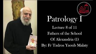 Fr Tadros Malaty  Patrology   Fathers of the School of Alexandria  Part 8 [upl. by Nuahsad623]