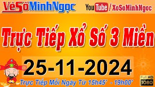 Xổ Số Minh Ngọc Trực Tiếp Xổ Số Ngày 25112024 KQXS Miền Nam XSMN Miền Trung XSMT Miền Bắc XSMB [upl. by Ro]