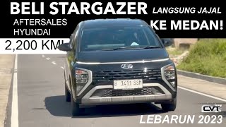 HYUNDAI AFTERSALESNYA BEGINI BELI STARGAZER LANGSUNG BAWA KE MEDAN SAMPAI BAN PECAH DIJALAN [upl. by Htebaras]