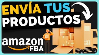 ENVIAR PRODUCTOS al almacén de AMAZON FBA  ENVIOS directos desde tu PROVEEDOR  2024 [upl. by Euqilegna]