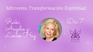 Microreto Transformación Espiritual Reiki Ángeles y Louise Hay  DÍA 7 [upl. by Attelrahs]