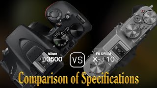 Nikon D3500 vs Fujifilm XT10 A Comparison of Specifications [upl. by Siol]