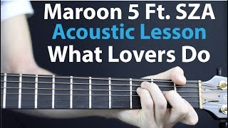 Maroon 5  What Lovers Do Acoustic LessonTutorial Ft SZA 🎸How To Play ChordsRhythms [upl. by Suraved]