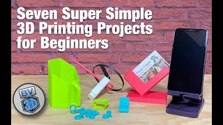 Seven Super Simple 3D Printing Projects for Beginners [upl. by Harms]