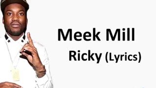 Meek Mill  Ricky Lyrics [upl. by Garwood]