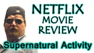 Supernatural Acivity Netflix Streaming Review [upl. by Aloiv]