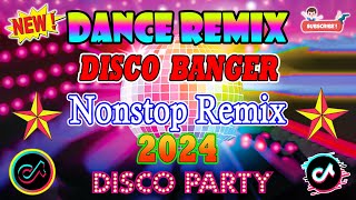 🇵🇭 NEW 💥Disco Banger Remix Nonstop Dance Party Remix 2024 Disco Dance Remix 2023 [upl. by Kale]