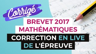 Brevet 2017  Correction de lépreuve de Mathématiques [upl. by Carlos521]