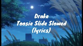 Drake Toosie Slide Slowed lyrics [upl. by Gamages401]