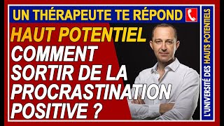 Surdoué  Comment sortir de la procrastination positive [upl. by Wavell]