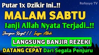 DZIKIR MALAM SABTU MUSTAJAB Zikir Pembuka Rezeki dari Segala Penjuru Dzikir Malam Sebelum Tidur [upl. by Vey470]