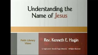 Understanding The Name of Jesus  Rev Kenneth E Hagin [upl. by Hceicjow]