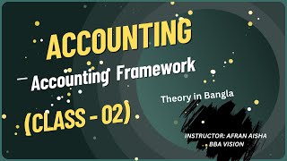 Accounting theory  Bangla  Class 02  Accounting Framework  Afran Aisha [upl. by Refinnaej]