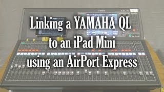 Connecting a Yamaha QL5 to an iPad Mini with an AirPort Express [upl. by Airda]